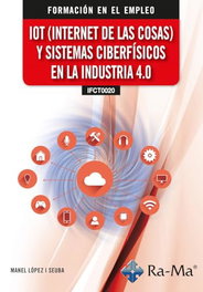 RA-MA (IFCT0020) IOT (Internet de las cosas) y sistemas ciberfísicos en la industria 4.0, Manel López i Seuba - RA-MA