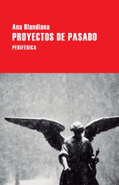 Proyectos de pasado, Ana Blandiana - Periferica Editorial