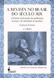 A revista no Brasil do século XIX, Carlos Costa - ALAMEDA
