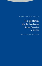 TROTTA EDITORIAL La justicia de la tortura, Massimo La Torre - TROTTA EDITORIAL