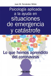 Psicología aplicada a la ayuda en situaciones de emergencia y catástrofe, Juan M. Fernández Millán - PIRAMIDE