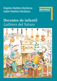 Docentes de infantil. Luthiers del futuro, Ángeles Abelleira Bardanca - OCTAEDRO EDICIONES