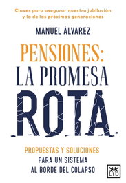Pensiones: La promesa rota, Manuel Alvarez - LID