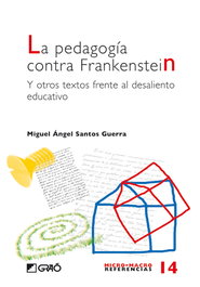 Pedagogía contra Frankenstein, Miguel Ángel Santos Guerra - GRAO