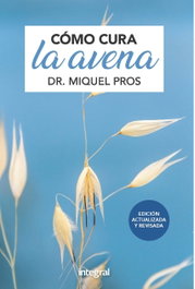Cómo cura la avena, Dr. Miquel Pros - INTEGRAL