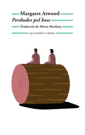 Perdudes pel bosc, Margaret Atwood - QUADERNS CREMA