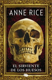 B DE BOLSILLO, El sirviente de los huesos, Anne Rice - B DE BOLSILLO