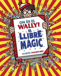 B DE BLOK, On és el Wally? 5 - On és el Wally? El llibre màgic - Martin Handford