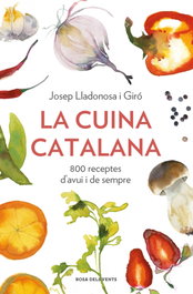 Rosa dels Vents - La Cuina Catalana. 800 Receptes d'Avui i Sempre
