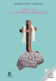 ¿Qué es la neuroteología?, Moises Perez Marcos - SENDEROS