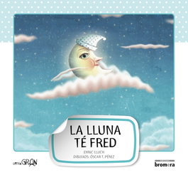 BROMERA EDICIONS, La lluna té fred