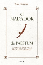 El nadador de Paestum, Tonio Hölscher - CRITICA