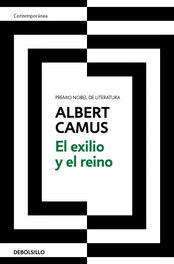 El exilio y el reino, Albert Camus - DEBOLSILLO