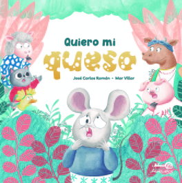 Quiero Mi Queso, José Carlos Román - EDITORIAL ABRESUEÑOS