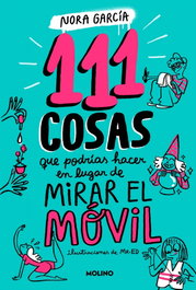 111 cosas que podrías hacer en lugar de mirar el móvil, Nora García - RBA MOLINO