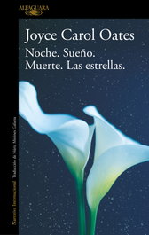 ALFAGUARA, Noche, sueño, muerte, las estrellas, Joyce Carol Oates - ALFAGUARA