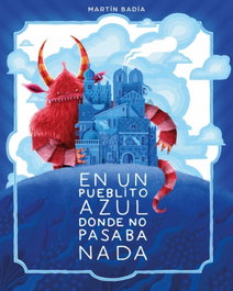 En un pueblito azul donde no pasaba nada, Martín Badia - BEASCOA