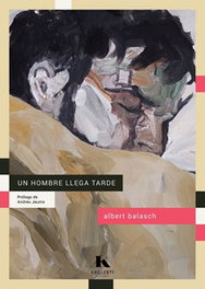 Un hombre llega tarde, Albert Balasch - KRILLER 71 EDICIONES