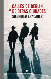 CALLES DE BERLÍN Y DE OTRAS CIUDADES, Siegfried Kracauer - ERRATA NATURAE