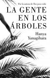 LUMEN, La gente de los árboles, Hanya Yanagihara - LUMEN