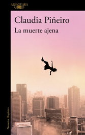 ALFAGUARA La muerte ajena, Claudia Piñeiro - ALFAGUARA