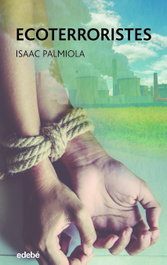 Ecoterroristes, Isaac Palmiola Creus - EDEBE