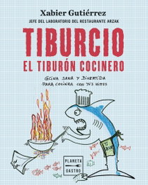 PLANETA, Tiburcio, el tiburón cocinero - Xabier Gutiérrez