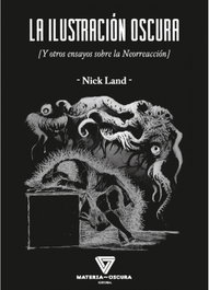 Materia Oscura Editorial, La Ilustración Oscura, Nick Land - Materia Oscura Editorial