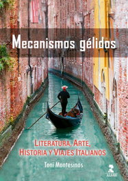 Mecanismos gélidos, Toni Montesinos - ALFAR EDICIONES