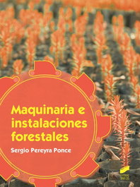 MAQUINARIA E INSTALACIONES FORESTALES, Sergio Pereyra Ponce - SINTESIS EDITORIAL