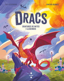 Dracs. Criatures de mites i llegendes, Cait Stevens - CRUILLA
