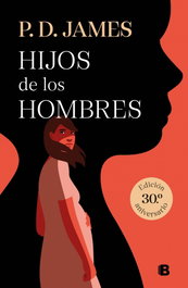 Hijos de los hombres, P.D. James - EDICIONES B
