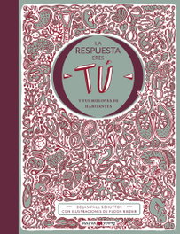LA RESPUESTA ERES TÚ Y TUS BILLONES DE HABITANTES, Jan Paul Schutten; Floor Rieder - Maeva Ediciones