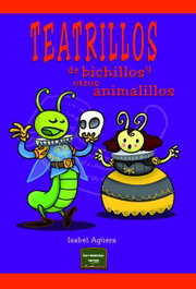 Teatrillos de bichillos y otros animalillos, Isabel Aguera Espejo-Saavedra - NARCEA
