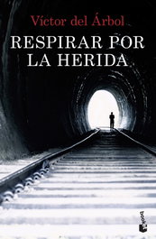 Respirar por la herida, Víctor del Árbol - BOOKET
