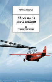 ANAGRAMA, EL CEL NO ÉS PER A TOTHOM, Marta Rojals