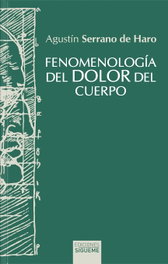 Fenomenología del dolor del cuerpo, Agustín Serrano de Haro - SIGUEME