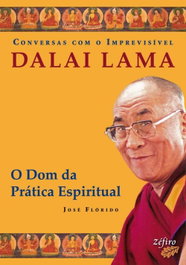 Conversas com o Imprevisível: Dalai Lama: O Dom da Prática Espiritual, José Flórido - ZEFIRO EDIÇOES