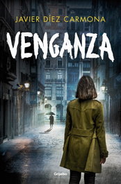 Venganza, Javier Díez Carmona - GRIJALBO
