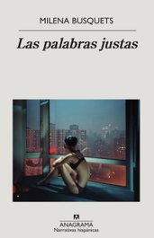 Las palabras justas, Milena Busquets - ANAGRAMA