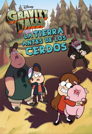 DISNEY LIBROS, Gravity Falls. La Tierra antes de los cerdos - Disney