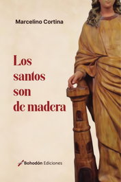 LOS SANTOS SON DE MADERA, Marcelino Cortina - BOHODON