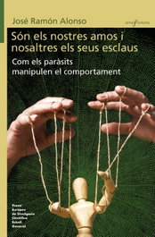 Són els nostres amos i nosaltres els seus esclaus. Com els paràsits manipulen el comportament, José Ramón Alonso - BROMERA EDICIONS