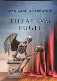 THEATRUM FUGIT, Juan García Larrondo - EDITORIAL DALYA