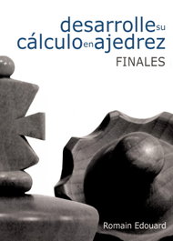 LA CASA DE AJEDREZ Desarrolla su cálculo en ajedrez: Finales