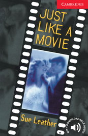 CAMBRIDGE Just like a movie, Sue Leather - Cambridge English Readers