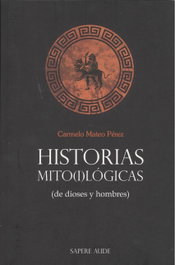 HISTORIAS MITOLÓGICAS, Mateo Pérez, Carmelo - SAPERE AUDE