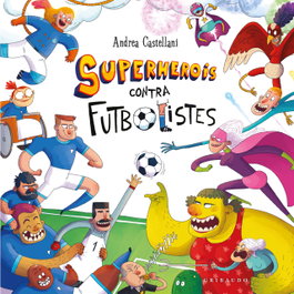 GRIBAUDO, Superherois contra futbolistes - Andrea Castellani