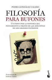 Filosofía para bufones, Pedro Gonzalez Calero - Booket