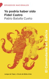 Yo podría haber sido Fidel Castro, Pablo Batalla Cueto - LENGUA DE TRAPO EDITORIAL